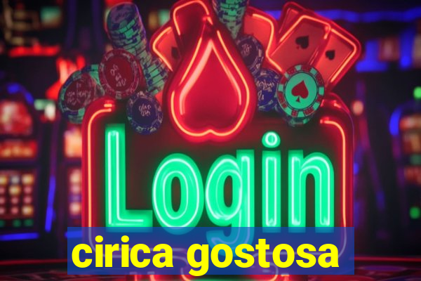 cirica gostosa